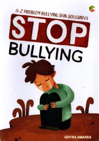Image of STOP BULLYING A-Z Problem Bullying dan Solusinya
